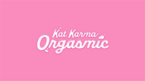 katkarmaorgasmic|Kat Karma Orgasmic